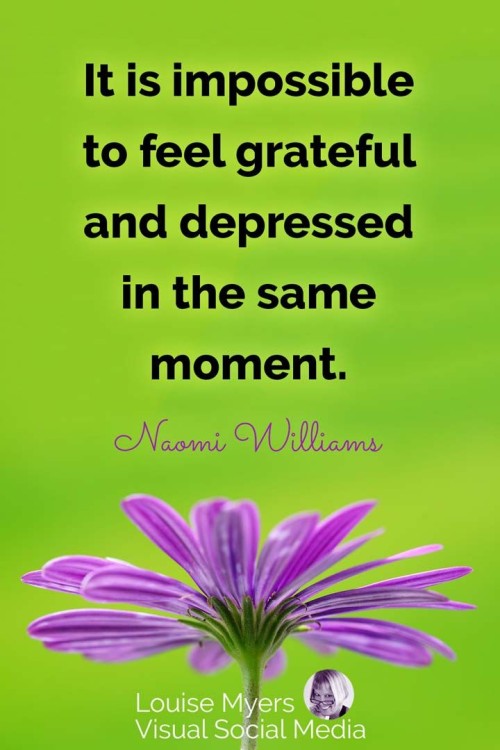 It is impossible to feel grateful and depressed in the same moment quote