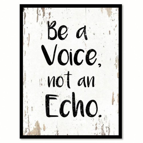 Be-A-Voice-Not-An-Echo-Quote.jpeg