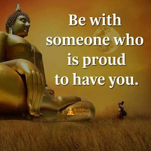 Be With Someone Who is Proud To Have You Quote