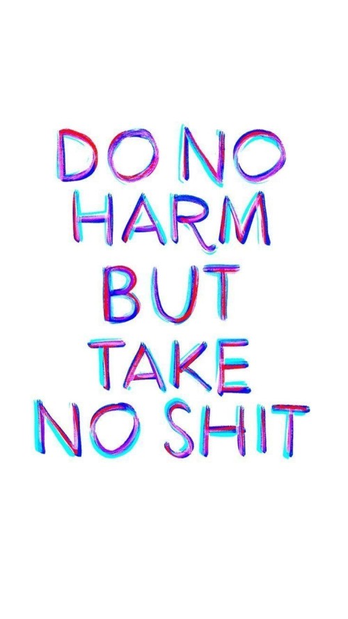 Do No Harm But Take No Shit Quote