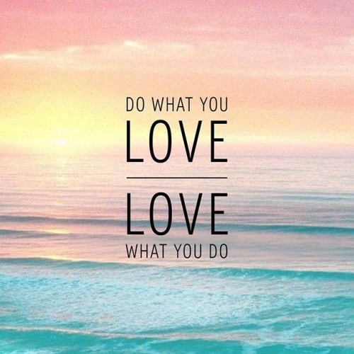 Do-What-You-Love-Love-What-You-Do-Quote.jpeg