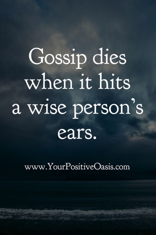 Gossip Dies When It Hits A Wise Persons Ears Quote
