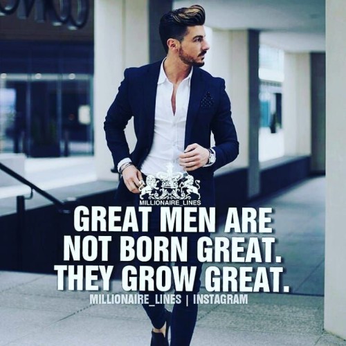 Great Men Are Not Born Great They Grow Great Quote