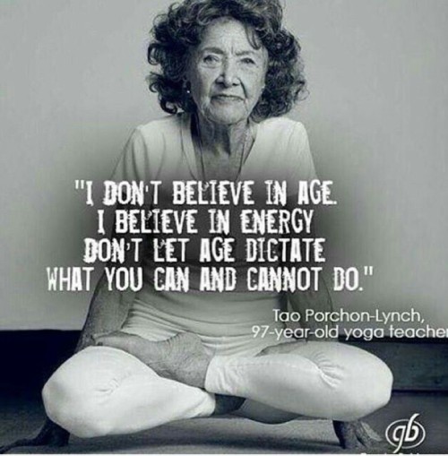 I Dont Believe In Age I Believe in Energy Quote