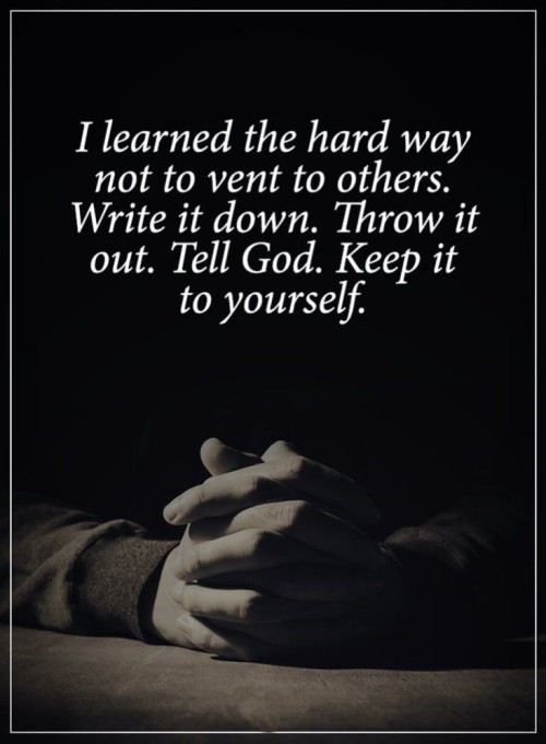 I Learned The Hard Way Not To Vent To Others Quote