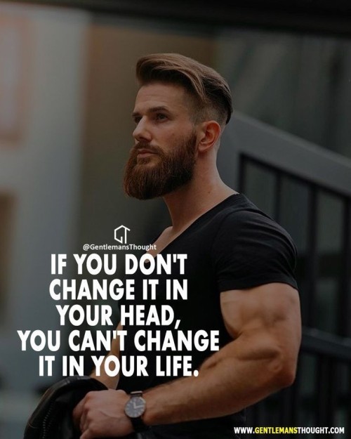 If You Dont Change It In Your Head You Cant Change It In Your Life Quote