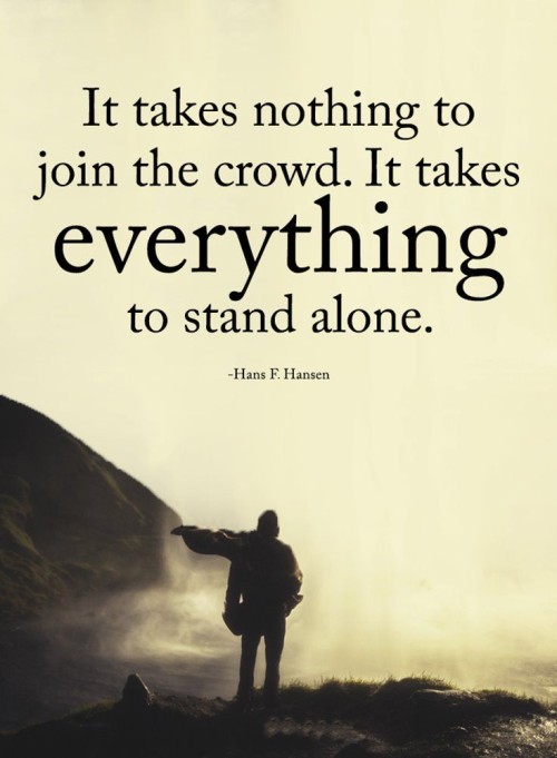 It Takes Nothing To Join The Crowd Quote