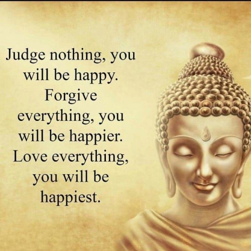 Judge Nothing You Will Be Happy Forgive Everything Quote