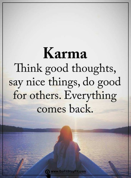 Karma Think Good Thoughts Say Nice Things Quote