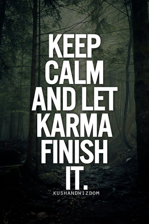 Keep Calm And Let Karma Finish It Quote