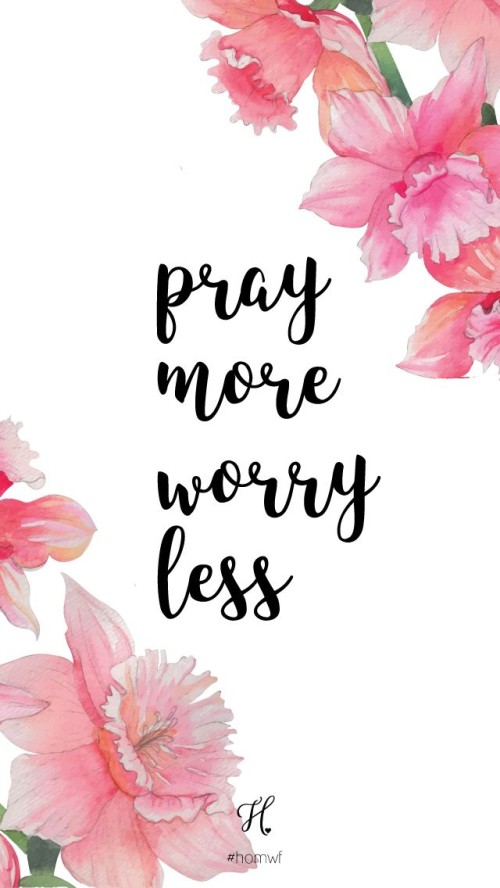 Pray More Worry Less Quote