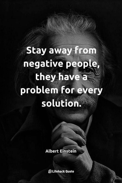 Stay-Away-From-Negative-People-They-Have-a-Problem-For-Every-Solution-Quote.jpeg