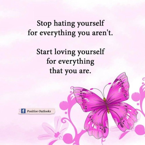 Stop Hating Yourself For Everything You Arent Quote