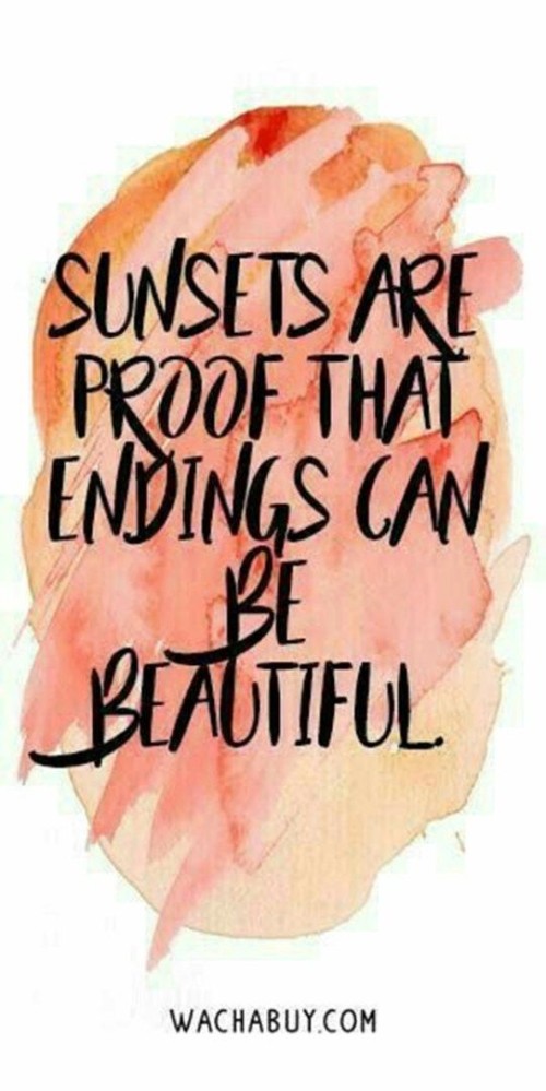 Sunsets Are Proof That Endings Can Be Beautiful Quotes