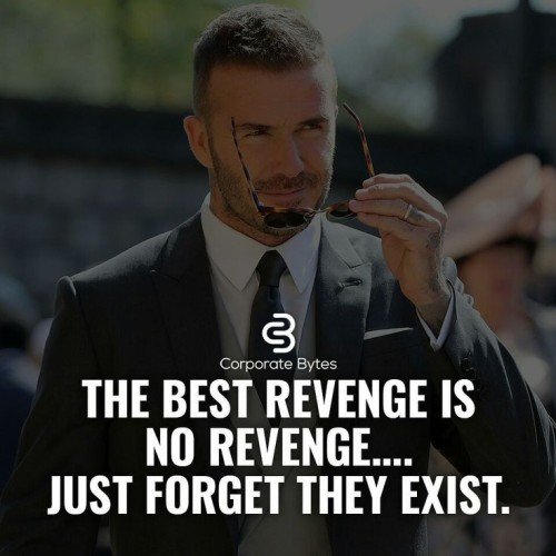 The Best Revenge is No Revenge Just Forget They Exit Quote