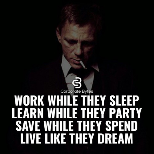 Work While They Sleep Learn While They Party Quote