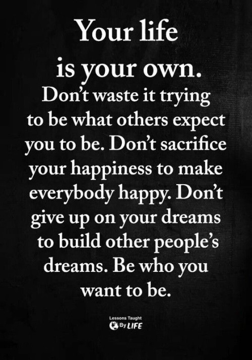 Your Life Is Your Own Dont Waste It Quote