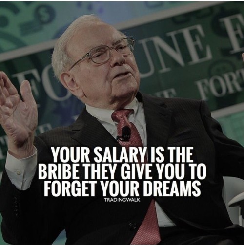 Your-Salary-Is-The-Bribe-They-Give-You-To-Forget-Your-Dreams-Quote.jpeg