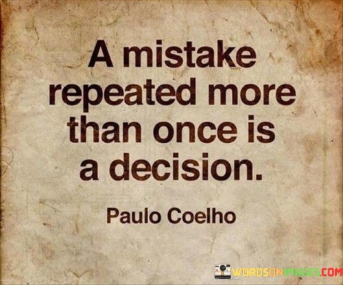 A Mistake Repeated More Than Once In A Decision Quote