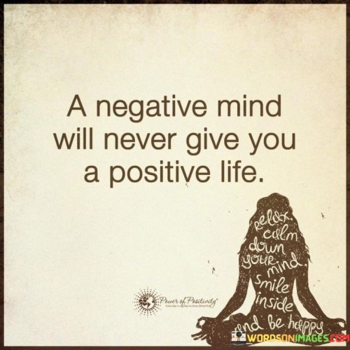 A-Negative-Mind-Will-Never-Give-You-A-Positive-Life-Quote.jpeg