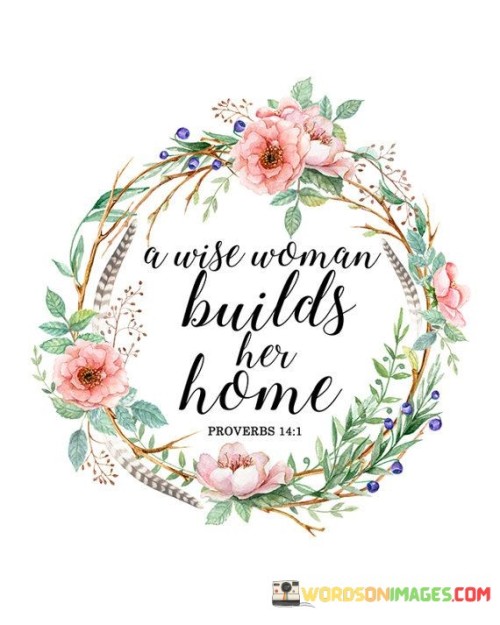 A wise woman builds her home quotes