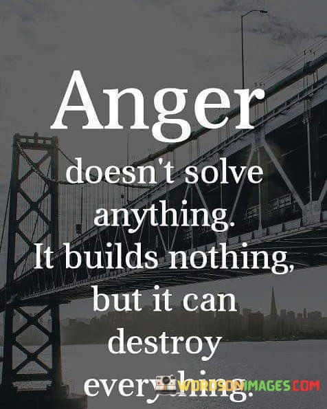 Anger-doesnt-anything-it-builds-nothing-but-it-can-destroy-everything-quotes.jpeg