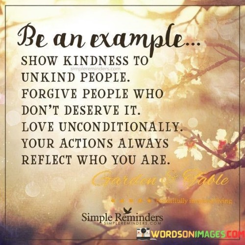 Be An Example Show Kindness To Unkind People Quote