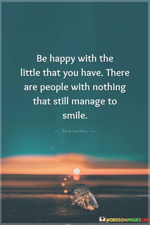 Be Happy With The Little That You Have Quote