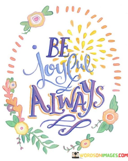 Be Joyful Always Quote