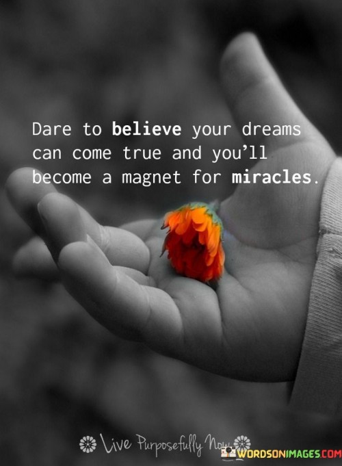 Dare To Believe Your Dreams Can Come True Quote