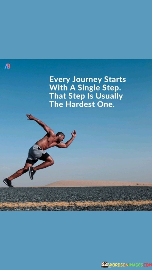 Every Journey Starts With A Single Step Quote