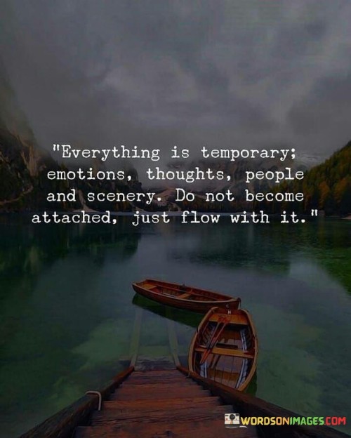 Everything-is-temporary-emotions-thoughts-people-do-noy-become-attached-quotes.jpeg