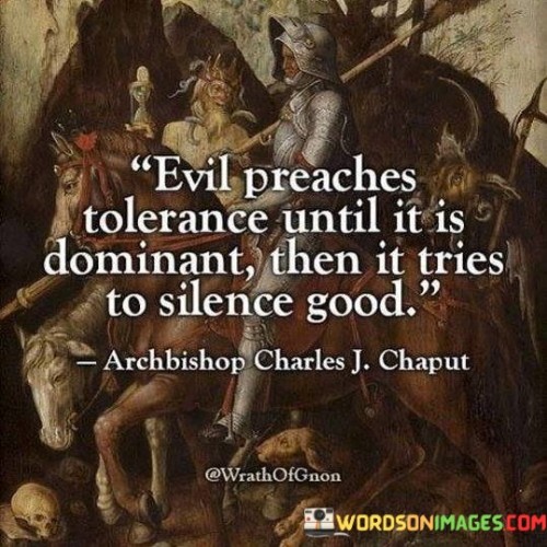 Evil Preaches Tolerance Until It Is Dominant Quote