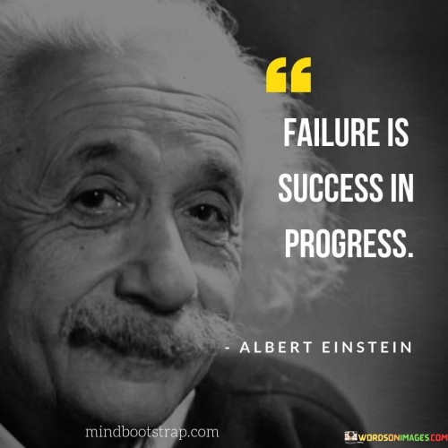 Failure Is Success In Progress Quote