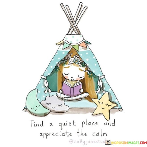 Find-A-Quit-Place-And-Appreciate-The-Calm-Quote..jpeg