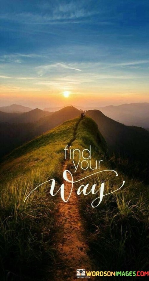 Find Your Way Quote