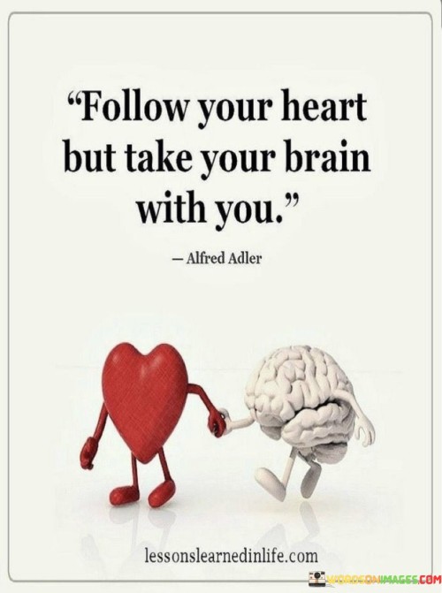 Follow-Your-Heart-But-Take-Your-Brain-WIth-You-Quote.jpeg