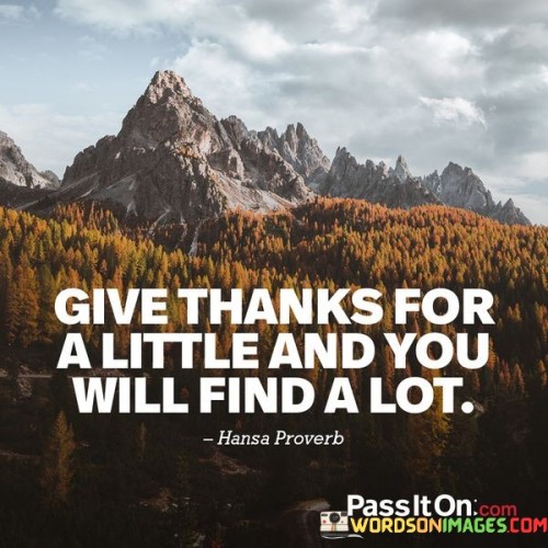 Give Thanks For A Little And You Will Find A Lot Quote