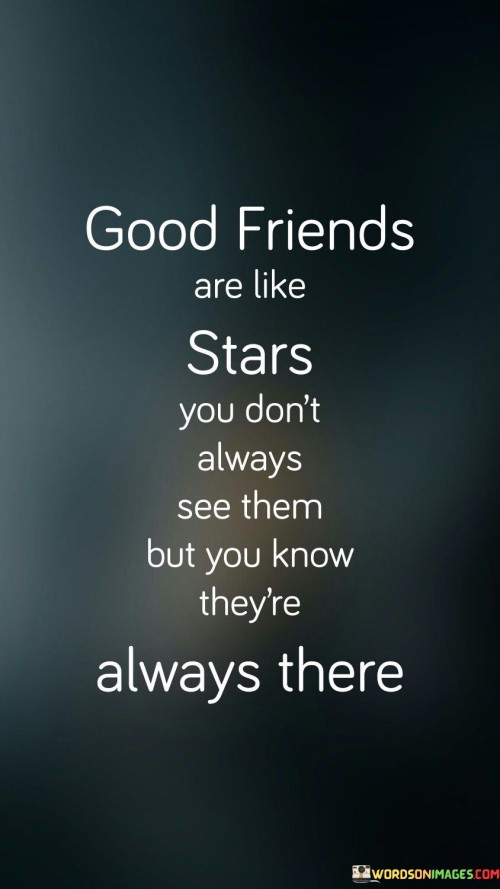 Good Friends Are Like Stars Quote