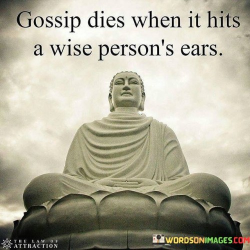 Gossip-Dies-When-It-Hits-A-Wise-Persons-Ears-Quote.jpeg