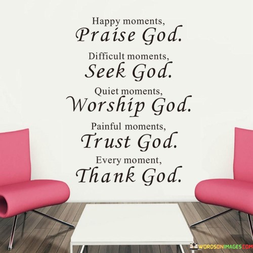 Happy-Moments-Praise-God-Difficult-Moments-Seek-God-Quote.jpeg