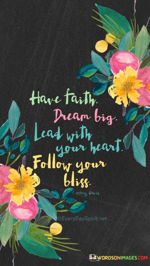 Have faith dream big lead with your heart quotes