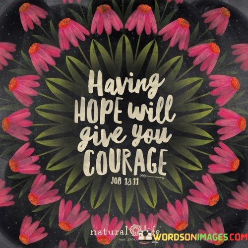 Having Hope Will Give You Courage Quote