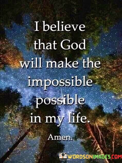 I-Believe-That-God-Will-Make-The-impossible-Possible-Quote.jpeg