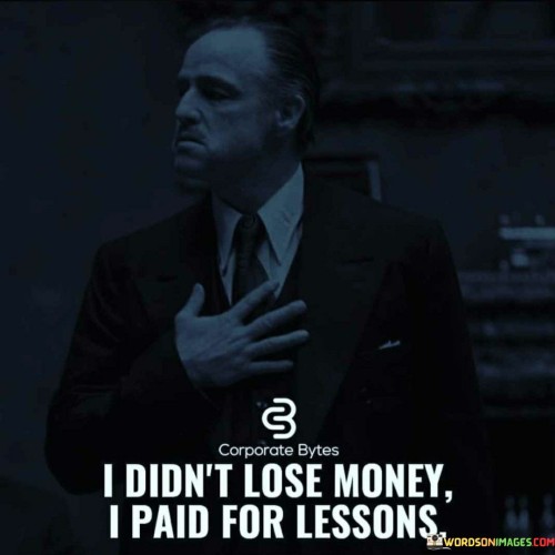 I Didnt Lose Money I Paid For Lessons Quote