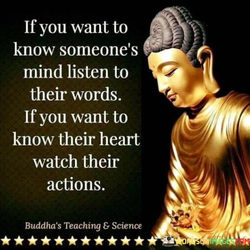 If You Want To Know Someones Mind Listen To Their Words Quote