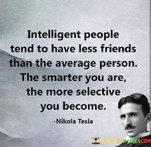 Intelligent People Tend To Have Less Friends Quote