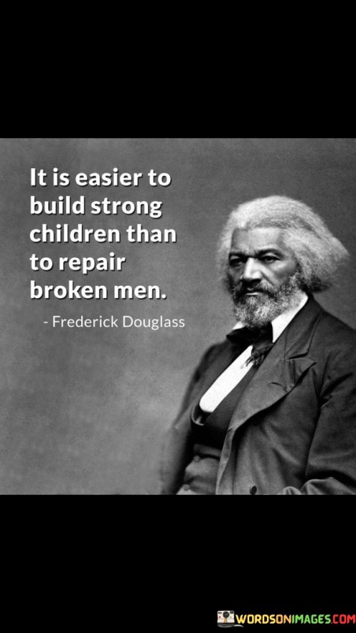 It-Is-Easier-To-Build-Strong-Chldren-Quote.jpeg