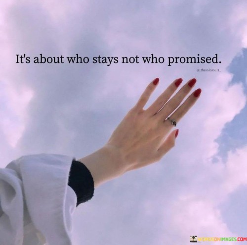 Its-About-Who-Stays-Not-Who-Promised-Quote.jpeg