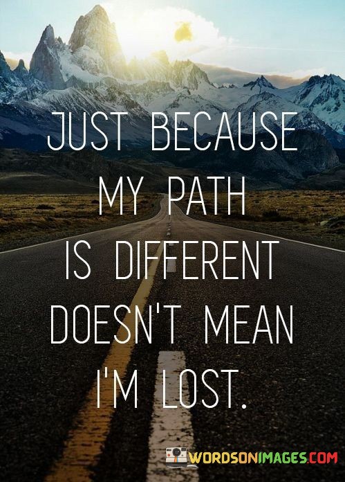 Just-because-my-path-is-diffrent-doesnt-mean-im-lost-quotes.jpeg